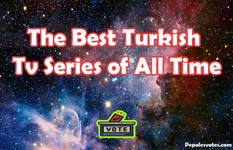 The Best Turkish Tv Series of All Time