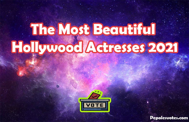 The Most Beautiful Hollywood Actresses 2021