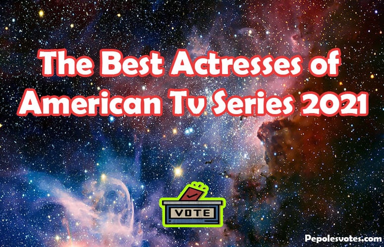 The Best Actresses of American Tv Series 2021