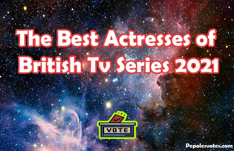 The Best Actresses of British Tv Series 2021