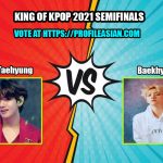King Of Kpop 2021 Semifinalis – Kim Taehyung Vs Baekhyun