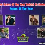 The Best Actors Of The Year Turkish Tv Series 2022