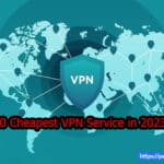 10 Cheapest VPN Service in 2023