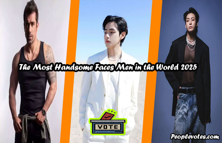 The Most Handsome Faces Men in the World 2025