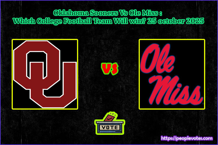 Oklahoma Sooners Vs Ole Miss : Which College Football Team Will win? 25 october 2025